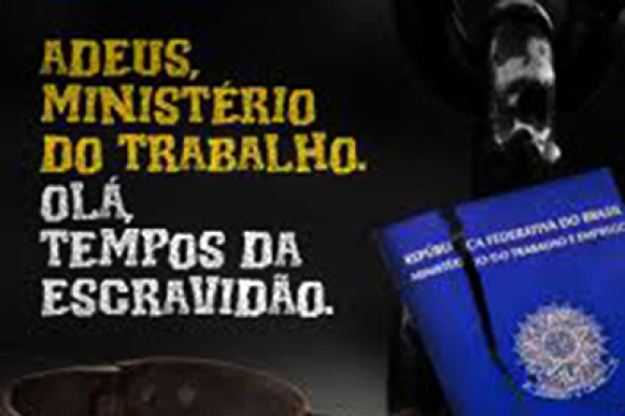 Fim do MinistÃ©rio do Trabalho Ã© retorno Ã  selvageria social